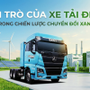 Vai trò của xe tải điện trong chiến lược chuyển đổi xanh