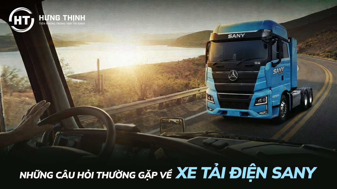 NHỮNG CÂU HỎI THƯỜNG GẶP VỀ XE TẢI ĐIỆN SANY